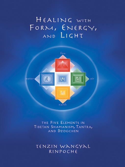 Title details for Healing with Form, Energy, and Light by Tenzin Wangyal - Available